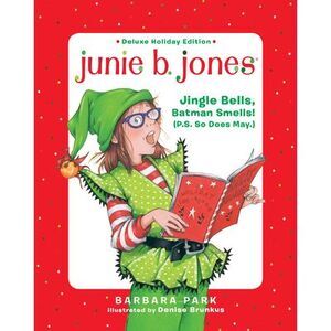Junie B. Jones Deluxe Holiday Edition: Jingle Bells, Batman Smells! (P.S. So Doe